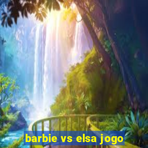 barbie vs elsa jogo